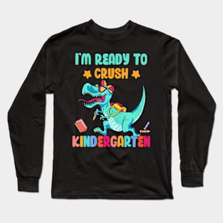 Back To School For Kids Im Ready To Crush Kindergarten Long Sleeve T-Shirt